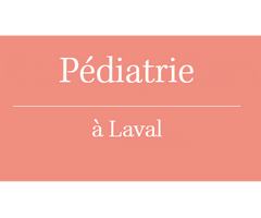 Clinique Pédiatrique Laval - Pédiatrie spécialisée pour enfants et adolescents